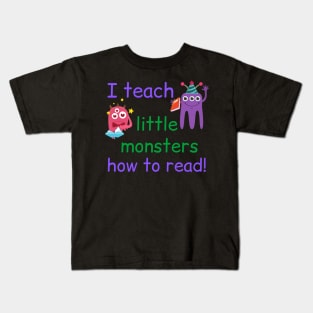 I Teach Little Monsters How To Read Teacher Kids T-Shirt